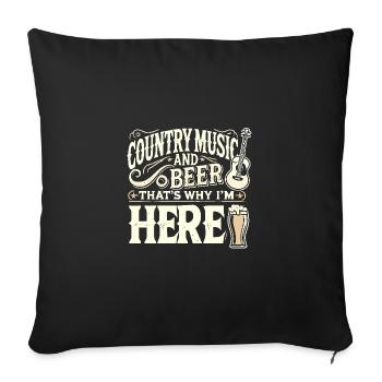 Country-Musik und Bier - deshalb bin ich hier - Sofakissenbezug 45 x 45 cm - Schwarz - Vorne