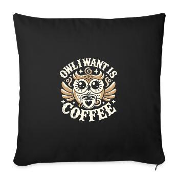 Eule Ich will Kaffee - Sofakissenbezug 45 x 45 cm - Schwarz - Vorne