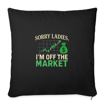 Sorry Ladies, ich bin vom Markt - Sofakissenbezug 45 x 45 cm - Schwarz - Vorne