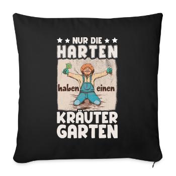 Die Harten Haben Kräutergarten Gartenarbeit - Sofakissenbezug 45 x 45 cm - Schwarz - Vorne