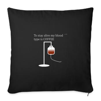 My blood type is COFFEE - Sofa pillowcase 17,3'' x 17,3'' (45 x 45 cm) - black - Front