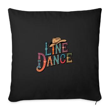 Line Dance Was sonst? Ich bin Line Dancer - Sofakissenbezug 45 x 45 cm - Schwarz - Vorne