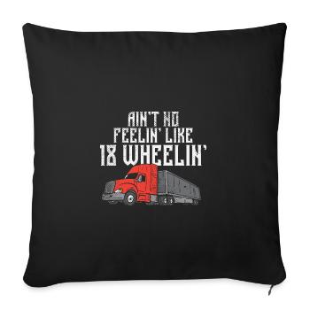 Es gibt kein besseres Gefühl als 18 Wheelin' Truck - Sofakissenbezug 45 x 45 cm - Schwarz - Vorne