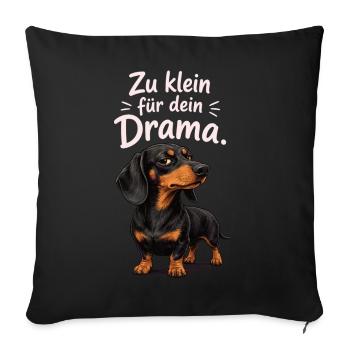 Zu Klein Für Dein Drama Dackel Spruch - Sofakissenbezug 45 x 45 cm - Schwarz - Vorne