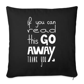 If You Can Read This Go Away, White - Sofa pillowcase 17,3'' x 17,3'' (45 x 45 cm) - black - Front