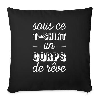 corps de rêve t-shirt cadeau - Housse de coussin décorative 45 x 45 cm - noir - Devant