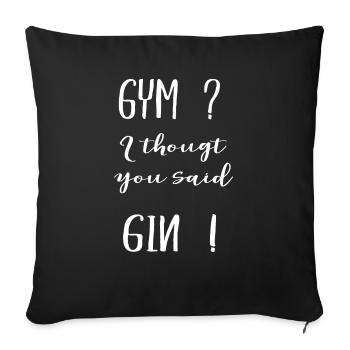 Gym? I thought you said gin ! - Sofa pillowcase 17,3'' x 17,3'' (45 x 45 cm) - black - Front