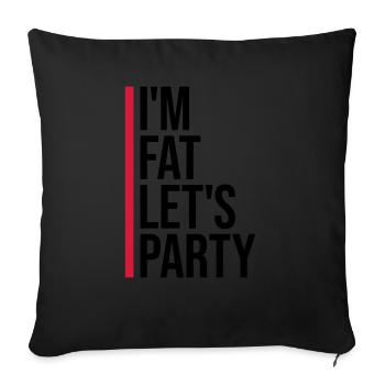im fat lets party - Sofakissenbezug 45 x 45 cm - Schwarz - Vorne