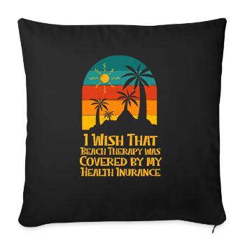 Beach Therapy Was Covered by Health Insurance - Sofakissenbezug 45 x 45 cm - Schwarz - Vorne