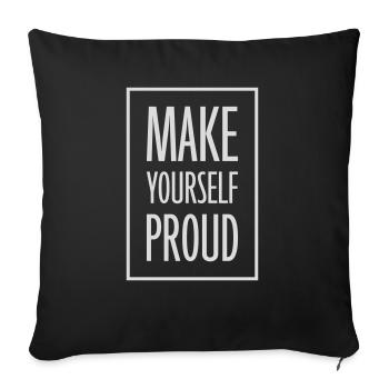 make yourself proud quote - Sofa pillowcase 17,3'' x 17,3'' (45 x 45 cm) - black - Front