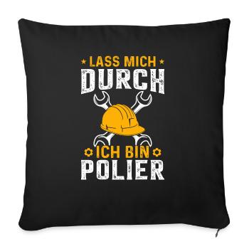 Lass mich durch ich bin Polier Geschenk für Polier - Sofakissenbezug 45 x 45 cm - Schwarz - Vorne