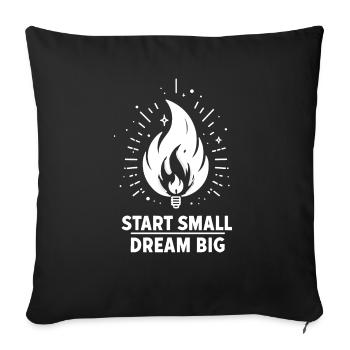 Start Small Dream Big - Sofa pillowcase 17,3'' x 17,3'' (45 x 45 cm) - black - Front