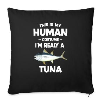 This is My Human Costume I m Really a Tuna - Sofa pillowcase 17,3'' x 17,3'' (45 x 45 cm) - black - Front