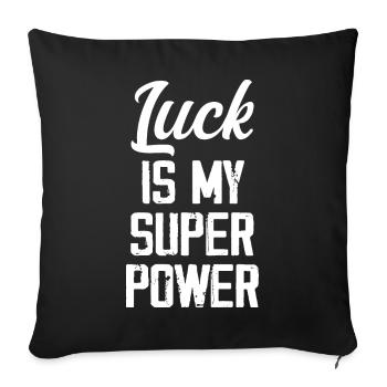 Luck Is My Super Power - Funny - Sofa pillowcase 17,3'' x 17,3'' (45 x 45 cm) - black - Front