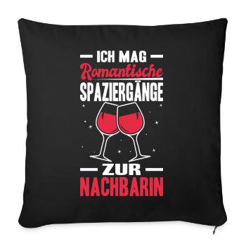 Ich Mag Romantische Spaziergänge Zur Nachbarin - Sofakissenbezug 45 x 45 cm - Schwarz - Vorne