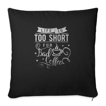 La vie est trop courte pour les amateurs de caféine - Housse de coussin décorative 45 x 45 cm - noir - Devant