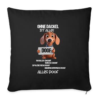 Ohne Dackel ist alles doof 3D Motiv - Dackelliebe - Sofakissenbezug 45 x 45 cm - Schwarz - Vorne
