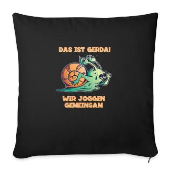 Das ist Gerda - wir joggen gemeinsam - Sofakissenbezug 45 x 45 cm - Schwarz - Vorne