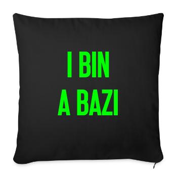 I bin a Bazi – Bayerischer Spruch mit Humor - Sofakissenbezug 45 x 45 cm - Schwarz - Vorne