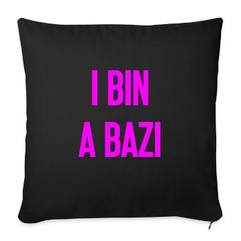 I bin a Bazi – Bayerischer Spruch mit Humor - Sofakissenbezug 45 x 45 cm - Schwarz - Vorne