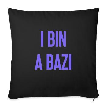 I bin a Bazi – Bayerischer Spruch mit Humor - Sofakissenbezug 45 x 45 cm - Schwarz - Vorne