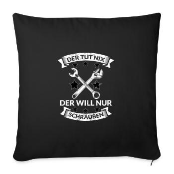 DER TUT NIX DER WILL NUR SCHRAUBEN - Sofakissenbezug 45 x 45 cm - Schwarz - Vorne