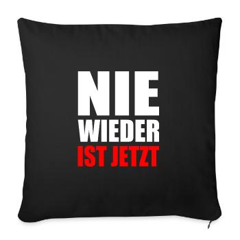 Nie wieder ist jetzt - Sofakissenbezug 45 x 45 cm - Schwarz - Vorne