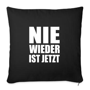 Nie wieder ist jetzt - Sofakissenbezug 45 x 45 cm - Schwarz - Vorne