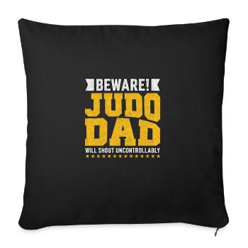 Beware Judo Dad will shout uncontrollably - Sofa pillowcase 17,3'' x 17,3'' (45 x 45 cm) - black - Front