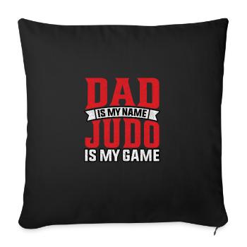 Dad is my name Judo is my game - Sofa pillowcase 17,3'' x 17,3'' (45 x 45 cm) - black - Front