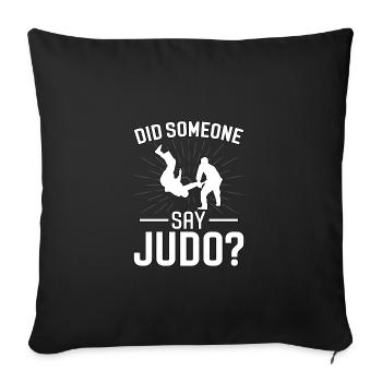 Did someone say Judo? - Sofa pillowcase 17,3'' x 17,3'' (45 x 45 cm) - black - Front