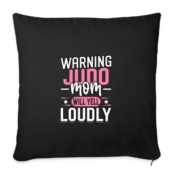 Warning Judo Mom will yell loudly - Sofa pillowcase 17,3'' x 17,3'' (45 x 45 cm) - black - Front