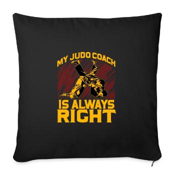 My Judo Coach is always right - Sofa pillowcase 17,3'' x 17,3'' (45 x 45 cm) - black - Front