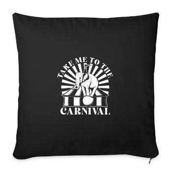 Circus Graphic Take Me to Carneval Circus Gift - Sofa pillowcase 17,3'' x 17,3'' (45 x 45 cm) - black - Front