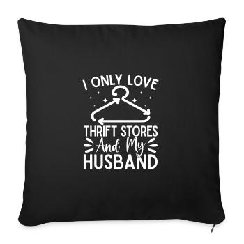 Thrift Shop Love Thrift Stores & My Husband Love - Sofa pillowcase 17,3'' x 17,3'' (45 x 45 cm) - black - Front
