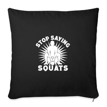 Gym Junkies Stop Saying Squats Calisthenics - Sofa pillowcase 17,3'' x 17,3'' (45 x 45 cm) - black - Front