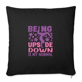Being Upside Down Is My Normal Funny Gymnast Gift - Sofakissenbezug 45 x 45 cm - Schwarz - Vorne