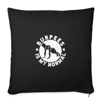 Gym Junkies Burpees Is My Normal Calisthenics - Sofa pillowcase 17,3'' x 17,3'' (45 x 45 cm) - black - Front
