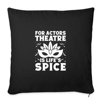 Theater Is Life ́s Spice Actor Gift Idea - Sofa pillowcase 17,3'' x 17,3'' (45 x 45 cm) - black - Front