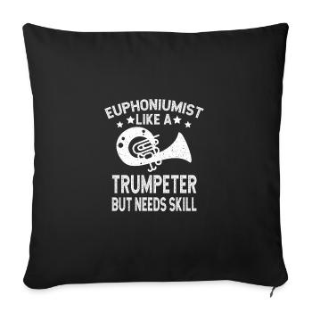 Baritone Player Trumpeter Needs Skill Euphonium - Sofa pillowcase 17,3'' x 17,3'' (45 x 45 cm) - black - Front