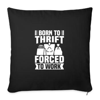 Thrift Shop Born To Thrift Forced To Work Love - Sofa pillowcase 17,3'' x 17,3'' (45 x 45 cm) - black - Front
