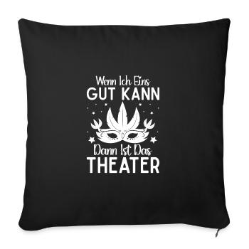 Théâtre musical Quand je peux faire un bon théâtre - Housse de coussin décorative 45 x 45 cm - noir - Devant