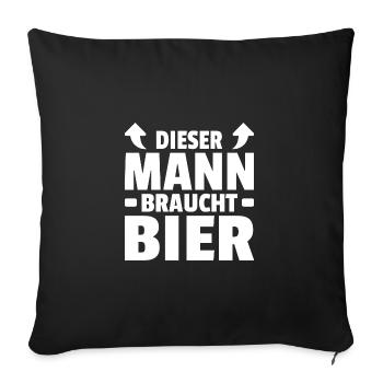 Dieser Mann braucht Bier Trinker Saufen Sprüche - Sofakissenbezug 45 x 45 cm - Schwarz - Vorne