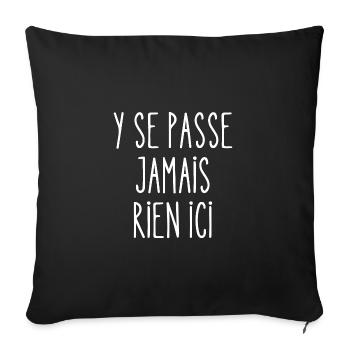 y se passe jamais rien ici - Housse de coussin décorative 45 x 45 cm - noir - Devant