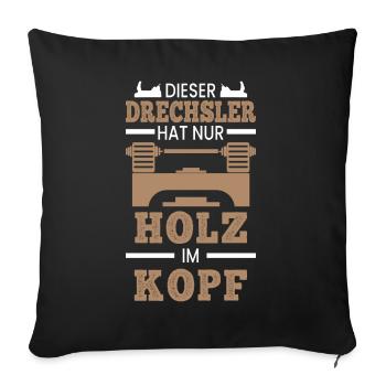 Drechseln Drechsler Drehen - Sofakissenbezug 45 x 45 cm - Schwarz - Vorne