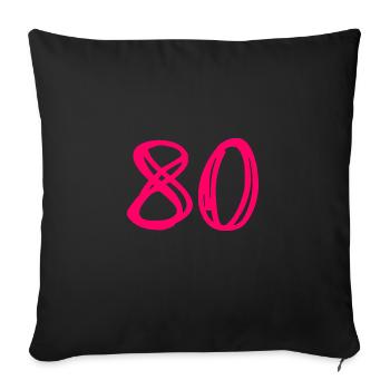 80 YEARS. 80TH ANNIVERSARY. BIRTHDAY 80 YEARS. 80 - Sofa pillowcase 17,3'' x 17,3'' (45 x 45 cm) - black - Front