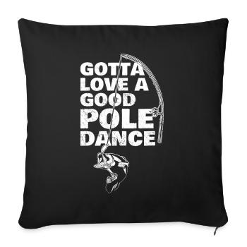 Pêche à la ligne Humour Gota Love Une Bonne Pole Dance - Housse de coussin décorative 45 x 45 cm - noir - Devant