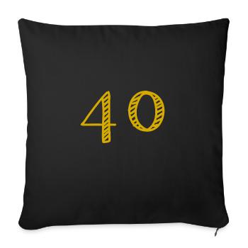 40 ANS. 40e ANNIVERSAIRE. ANNIVERSAIRE 40 ANS - Housse de coussin décorative 45 x 45 cm - noir - Devant
