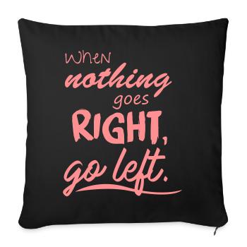 Quand rien ne va, tournez à gauche. - Housse de coussin décorative 45 x 45 cm - noir - Devant