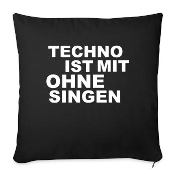 Techno ist mit ohne singen Dj Edm - Sofakissenbezug 45 x 45 cm - Schwarz - Vorne